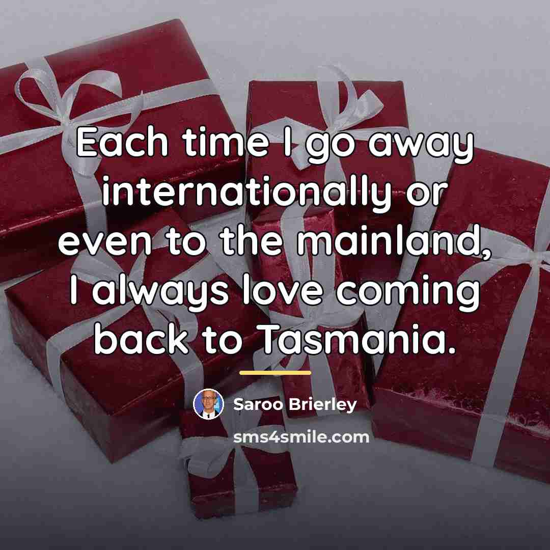 “Each time I go away internationally or even to the…” quote by Saroo Brierley