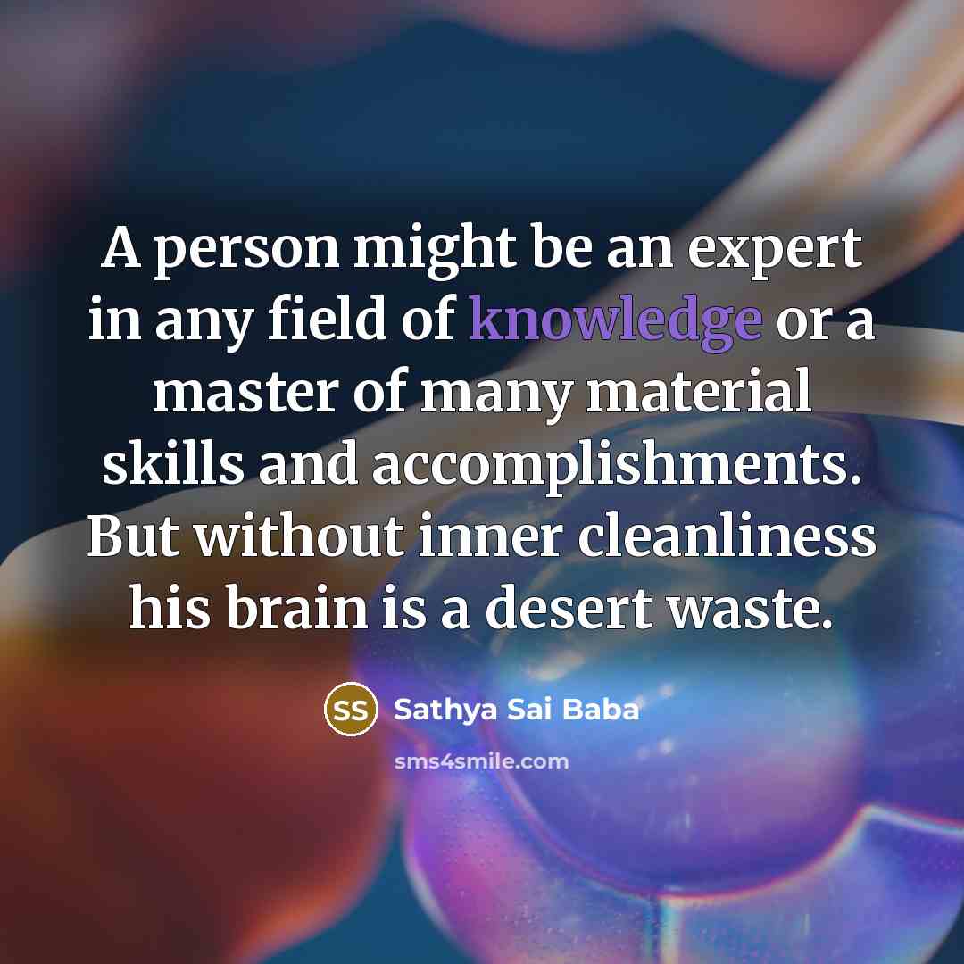 “A person might be an expert in any field of…” quote by Sathya Sai Baba