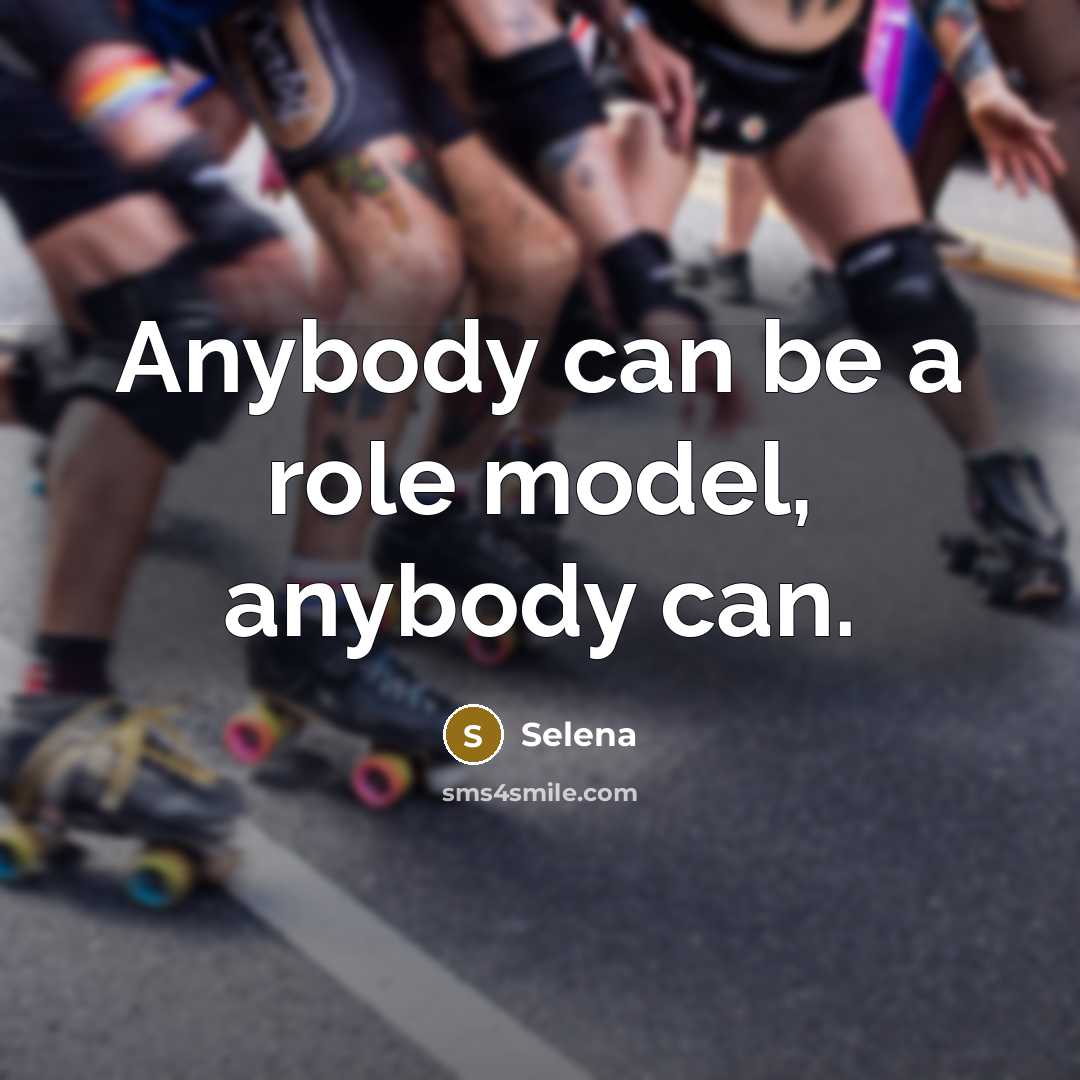 “Anybody can be a role model, anybody can.…” quote by Selena