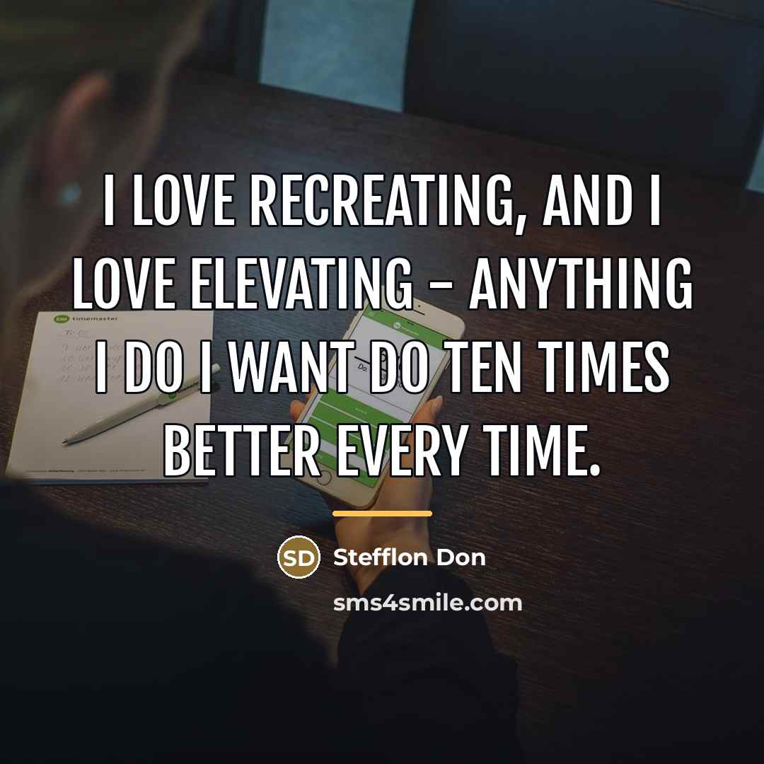 “I love recreating, and I love elevating - anything I…” quote by Stefflon Don