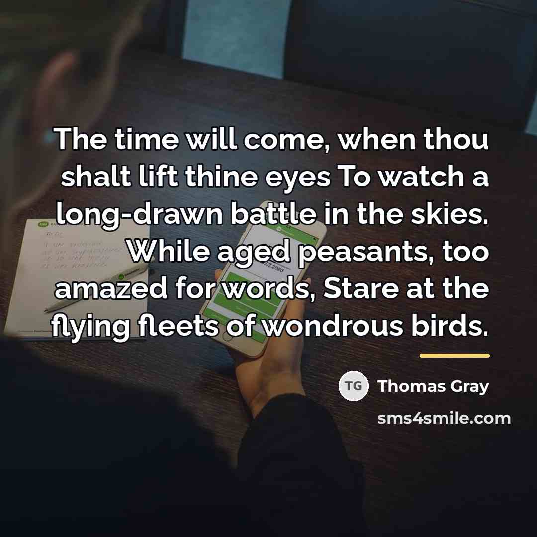 “The time will come, when thou shalt lift thine eyes…” quote by Thomas Gray