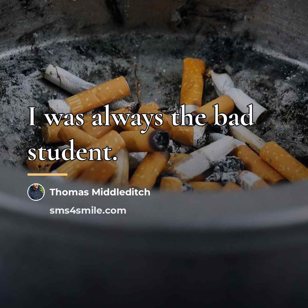 “I was always the bad student.…” quote by Thomas Middleditch