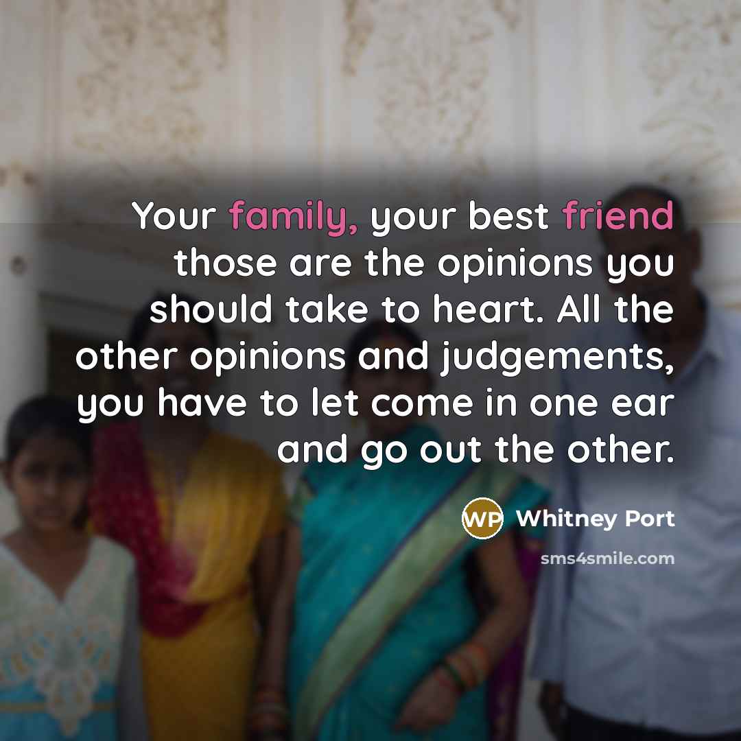 “Your family, your best friend those are the opinions you…” quote by Whitney Port