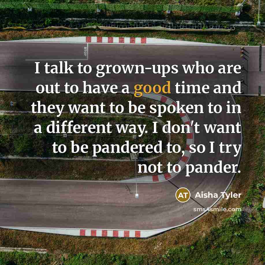 “I talk to grown-ups who are out to have a…” quote by Aisha Tyler