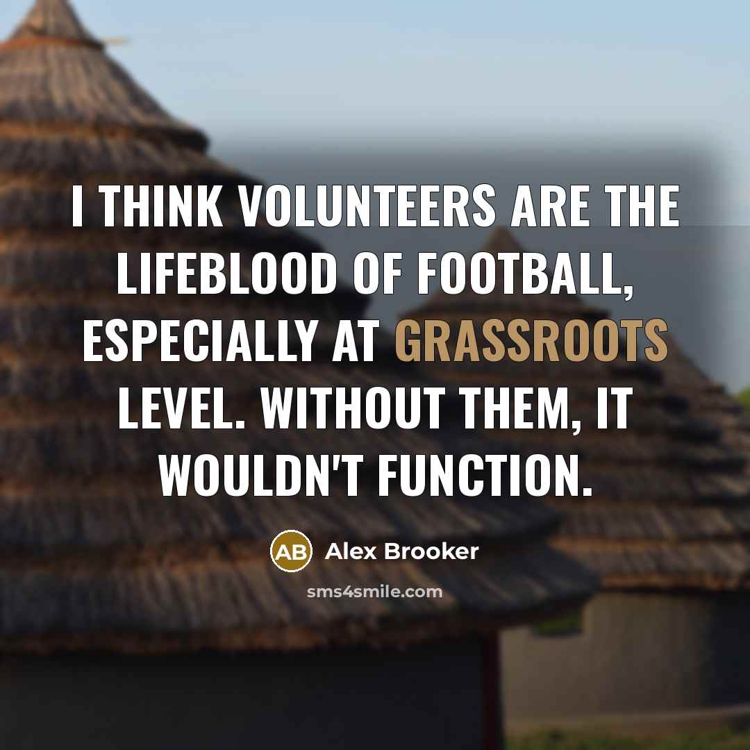 “I think volunteers are the lifeblood of football, especially at…” quote by Alex Brooker