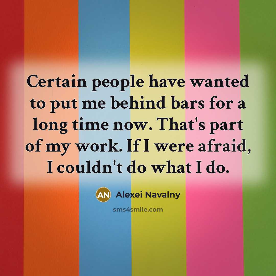 “Certain people have wanted to put me behind bars for…” quote by Alexei Navalny