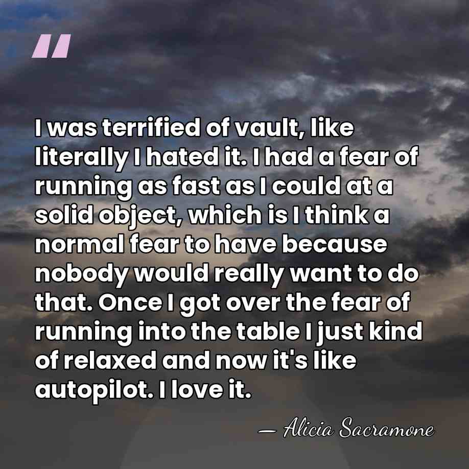 I was terrified of vault, like literally I hated it. I had&hellip; - Alicia Sacramone