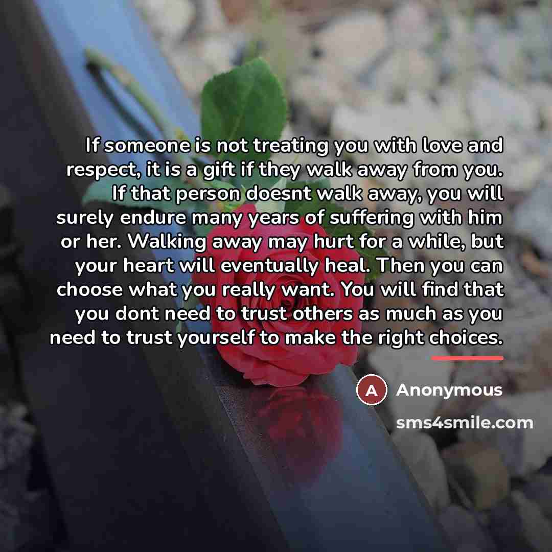 “If someone is not treating you with love and respect,…” quote by Anonymous