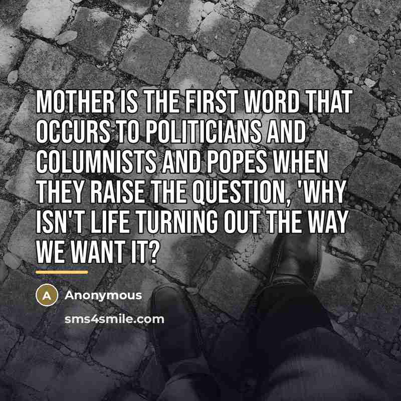 “Mother is the first word that occurs to politicians and…” quote by Anonymous