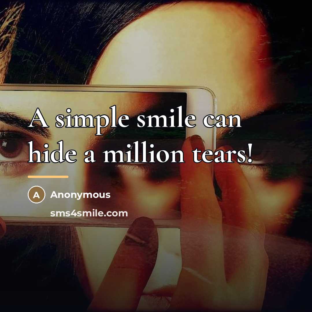 “A simple smile can hide a million tears!…” quote by Anonymous