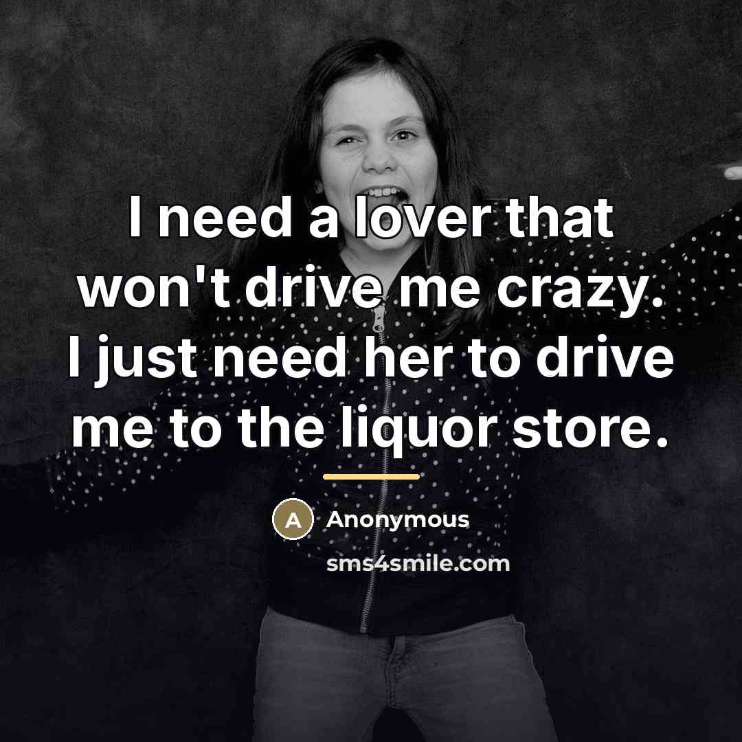 “I need a lover that won't drive me crazy. I…” quote by Anonymous