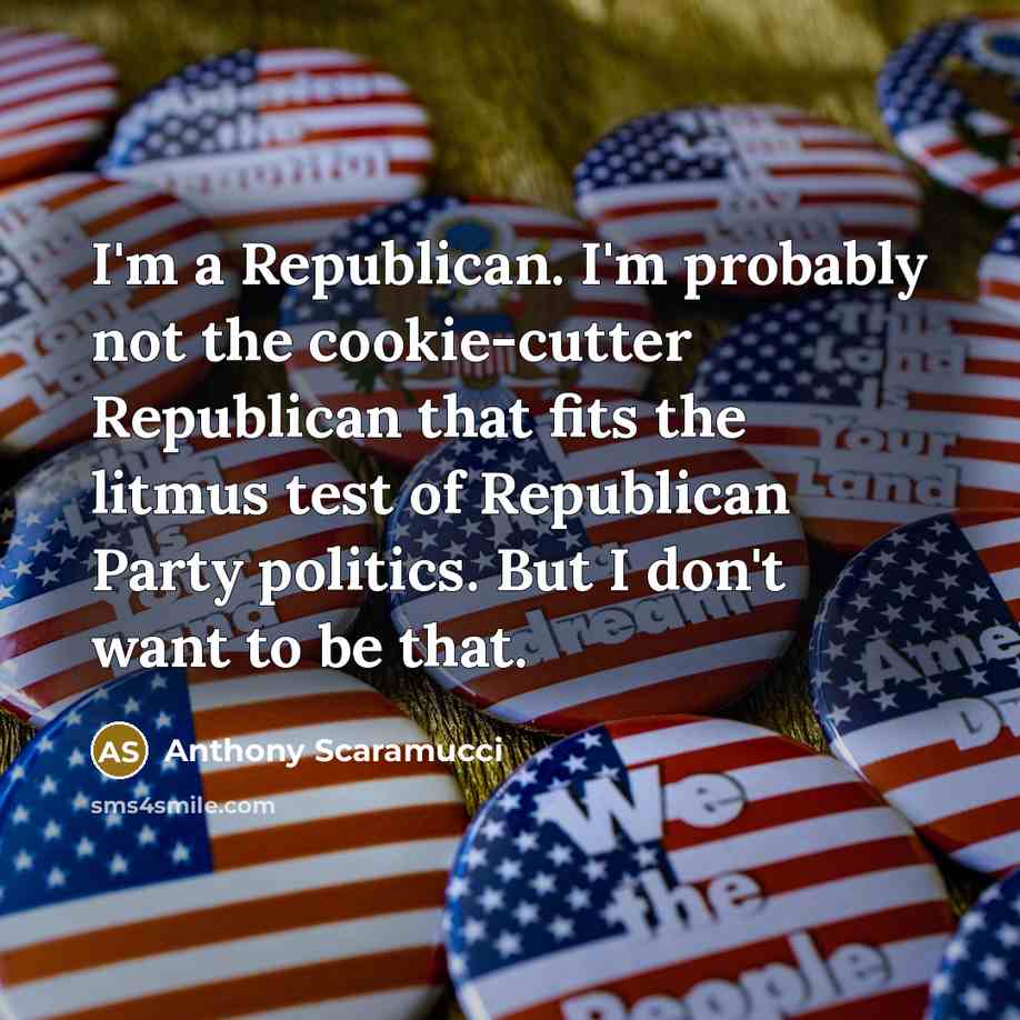 “I'm a Republican. I'm probably not the cookie-cutter Republican that…” quote by Anthony Scaramucci