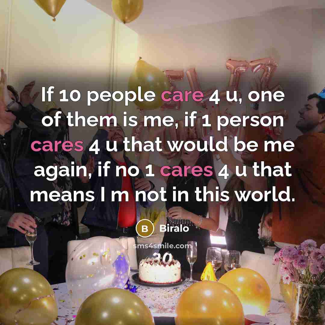 “If 10 people care 4 u, one of them is…” quote by Biralo