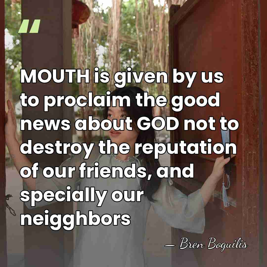 MOUTH is given by us to proclaim the good news about GOD&hellip; - Bren Boguilis