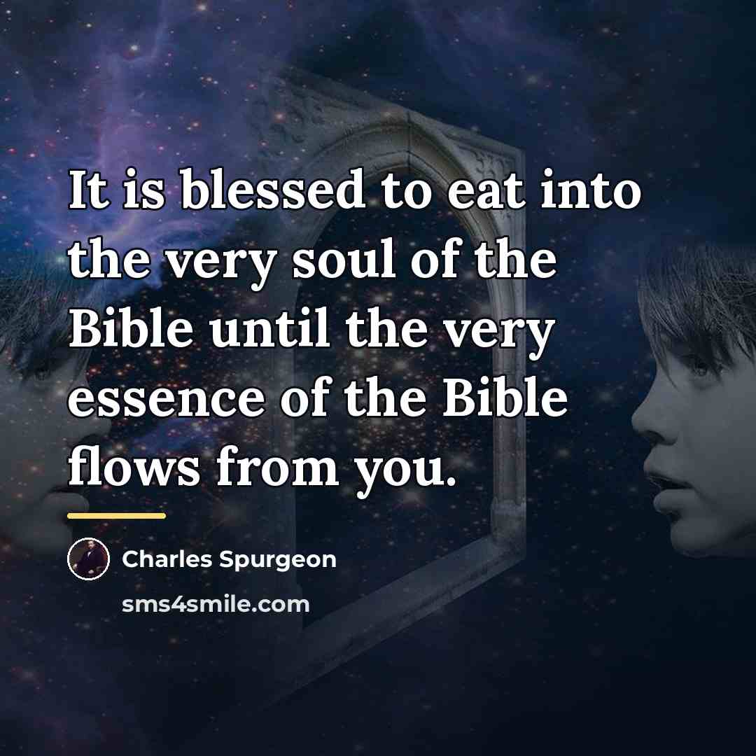 “It is blessed to eat into the very soul of…” quote by Charles Spurgeon
