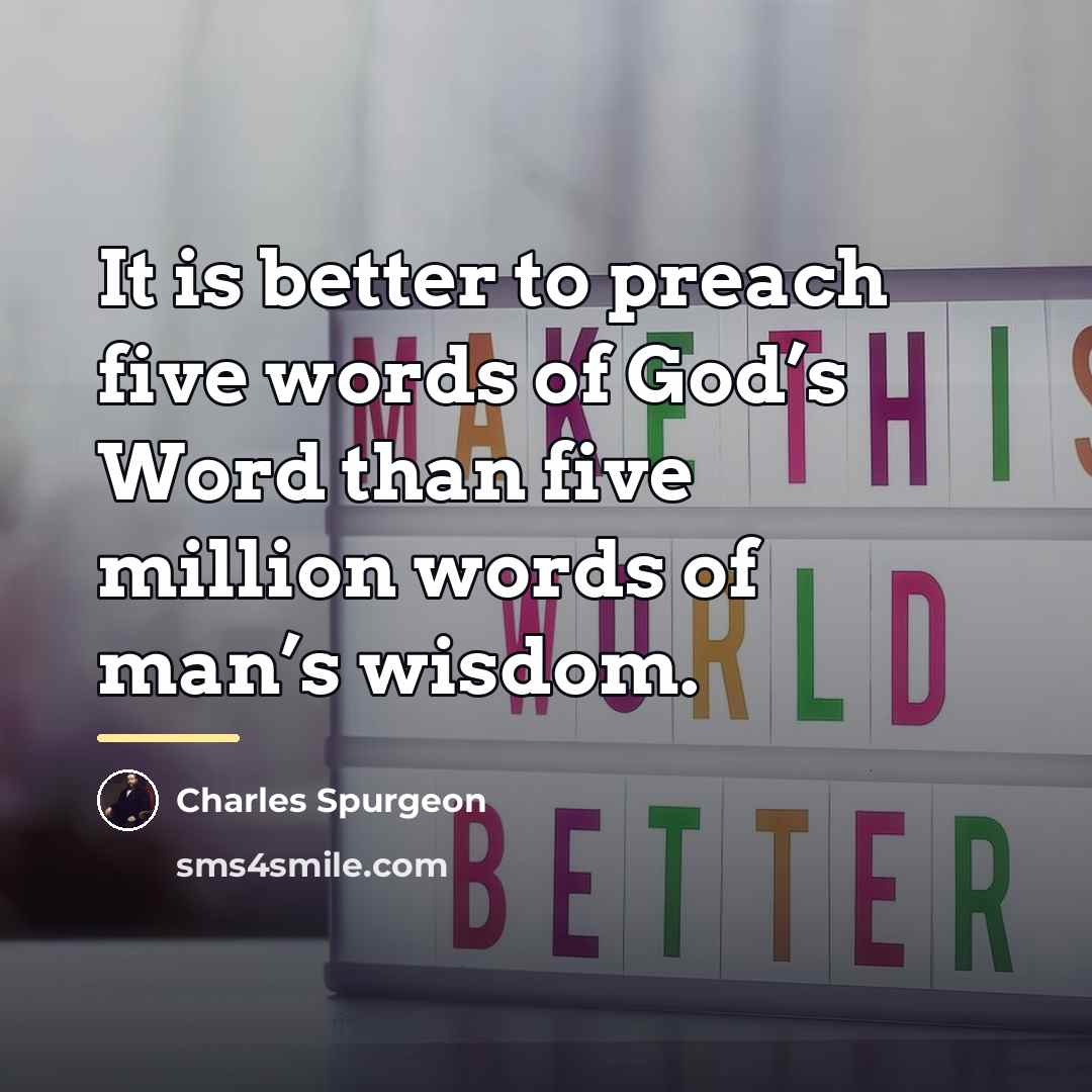 “It is better to preach five words of God’s Word…” quote by Charles Spurgeon