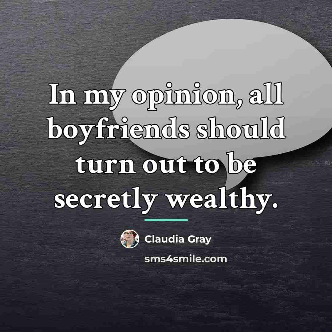 “In my opinion, all boyfriends should turn out to be…” quote by Claudia Gray