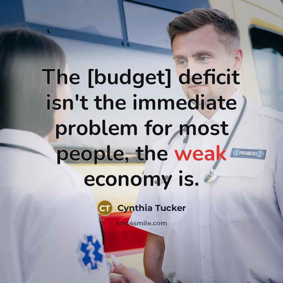 “The [budget] deficit isn't the immediate problem for most people,…” quote by Cynthia Tucker