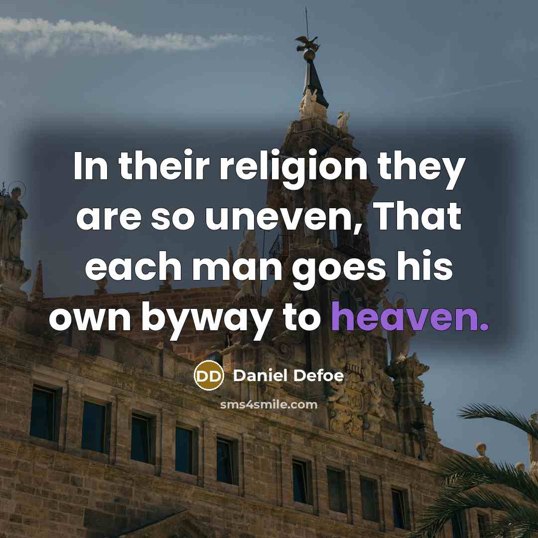 “In their religion they are so uneven, That each man…” quote by Daniel Defoe