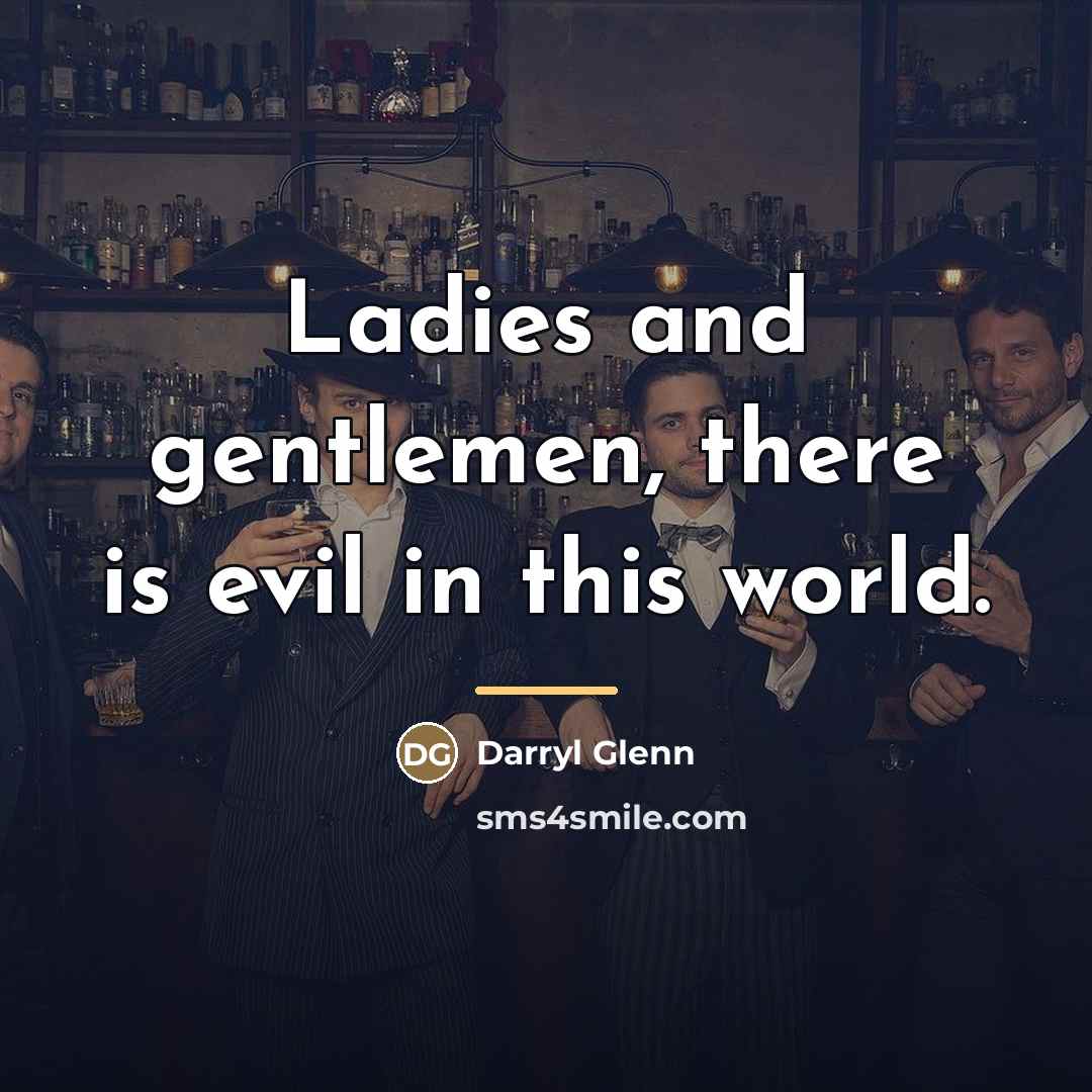 “Ladies and gentlemen, there is evil in this world.…” quote by Darryl Glenn