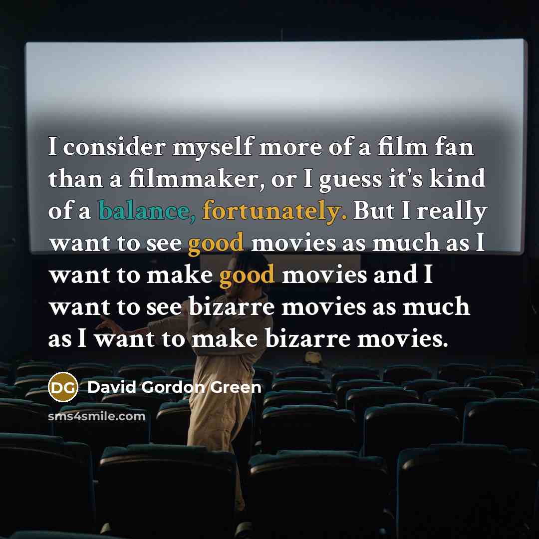 “I consider myself more of a film fan than a…” quote by David Gordon Green