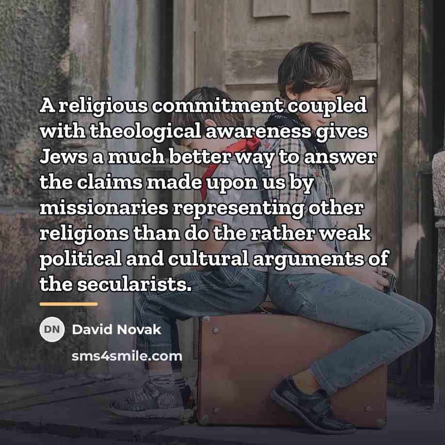 “A religious commitment coupled with theological awareness gives Jews a…” quote by David Novak
