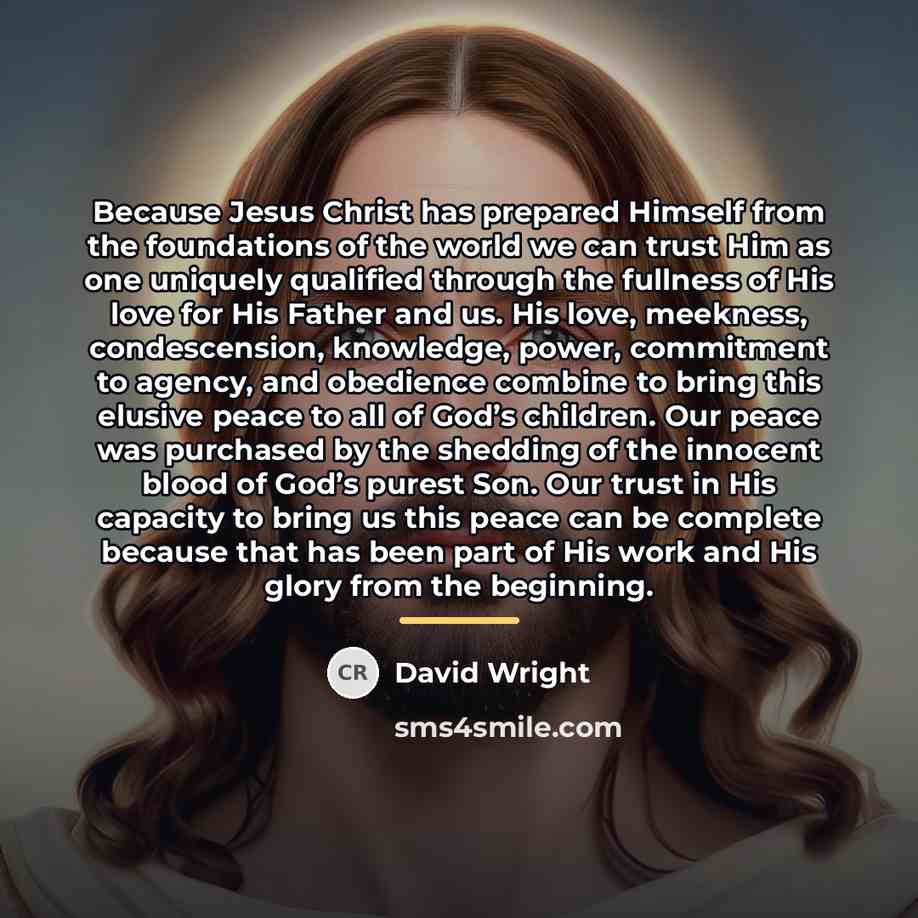 “Because Jesus Christ has prepared Himself from the foundations of…” quote by David Wright