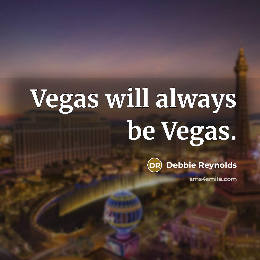 “Vegas will always be Vegas.…” quote by Debbie Reynolds
