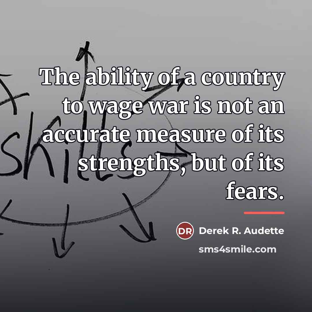 “The ability of a country to wage war is not…” quote by Derek R. Audette
