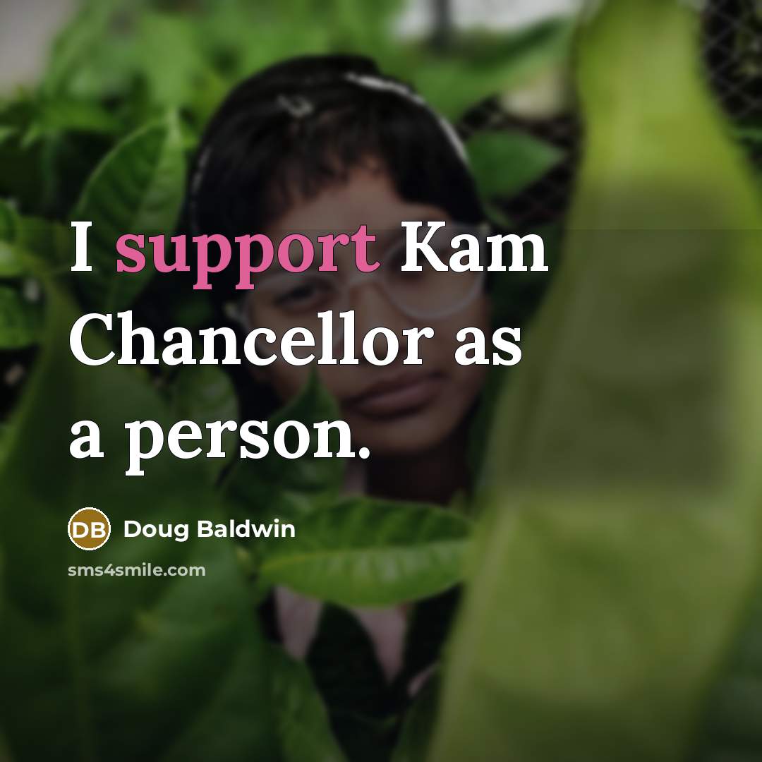 “I support Kam Chancellor as a person.…” quote by Doug Baldwin