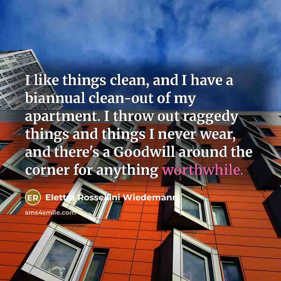 “I like things clean, and I have a biannual clean-out…” quote by Elettra Rossellini Wiedemann