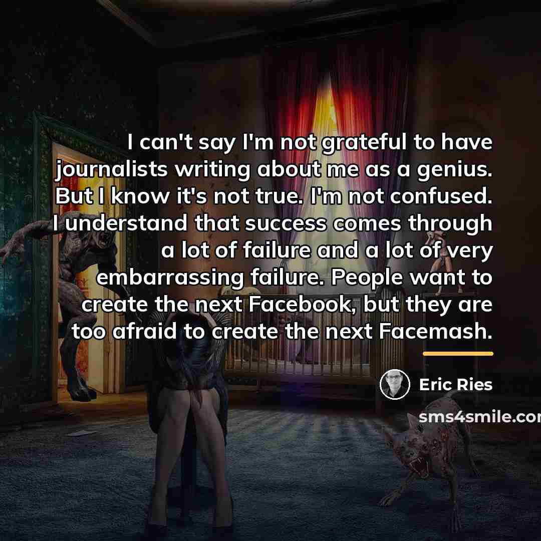 “I can't say I'm not grateful to have journalists writing…” quote by Eric Ries