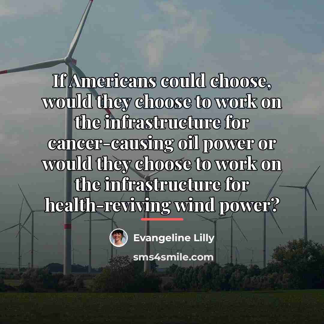 “If Americans could choose, would they choose to work on…” quote by Evangeline Lilly