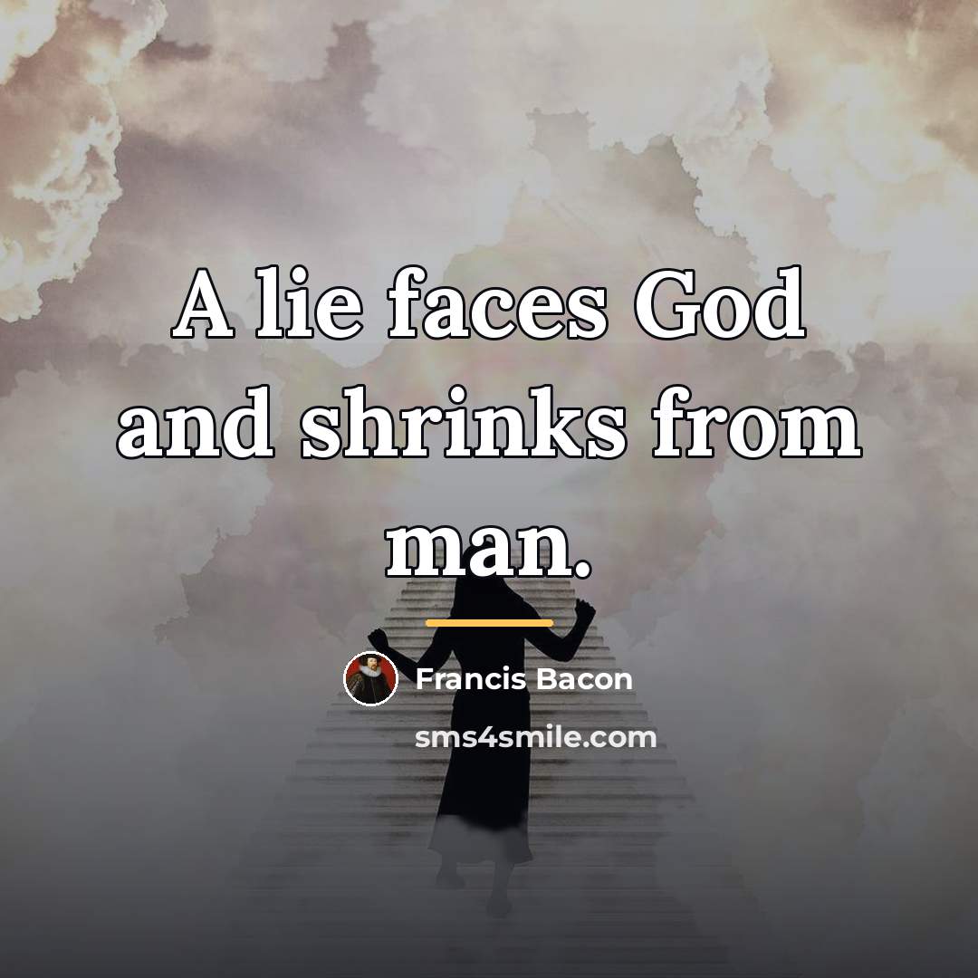 “A lie faces God and shrinks from man.…” quote by Francis Bacon