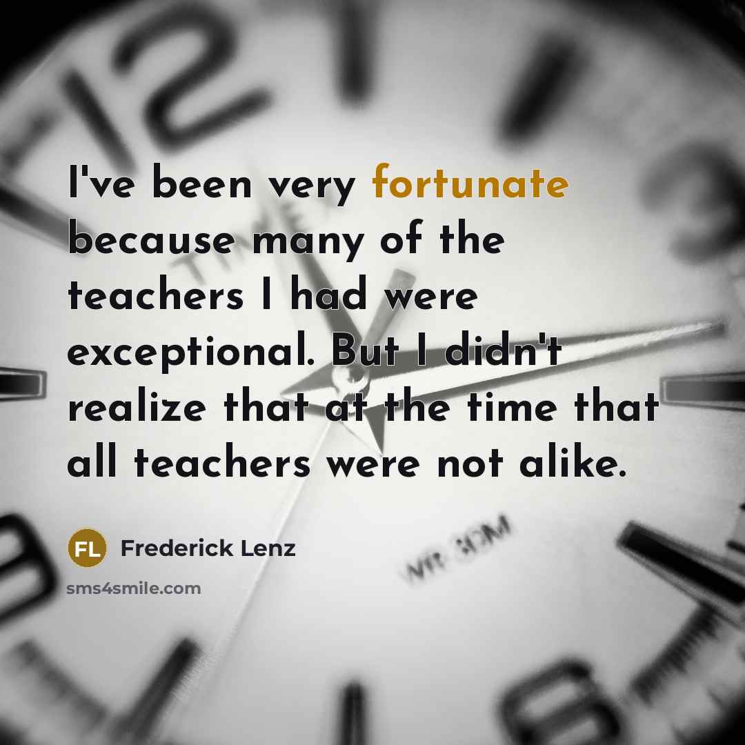 “I've been very fortunate because many of the teachers I…” quote by Frederick Lenz