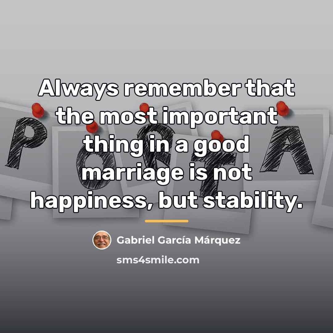“Always remember that the most important thing in a good…” quote by Gabriel Garcia Marquez