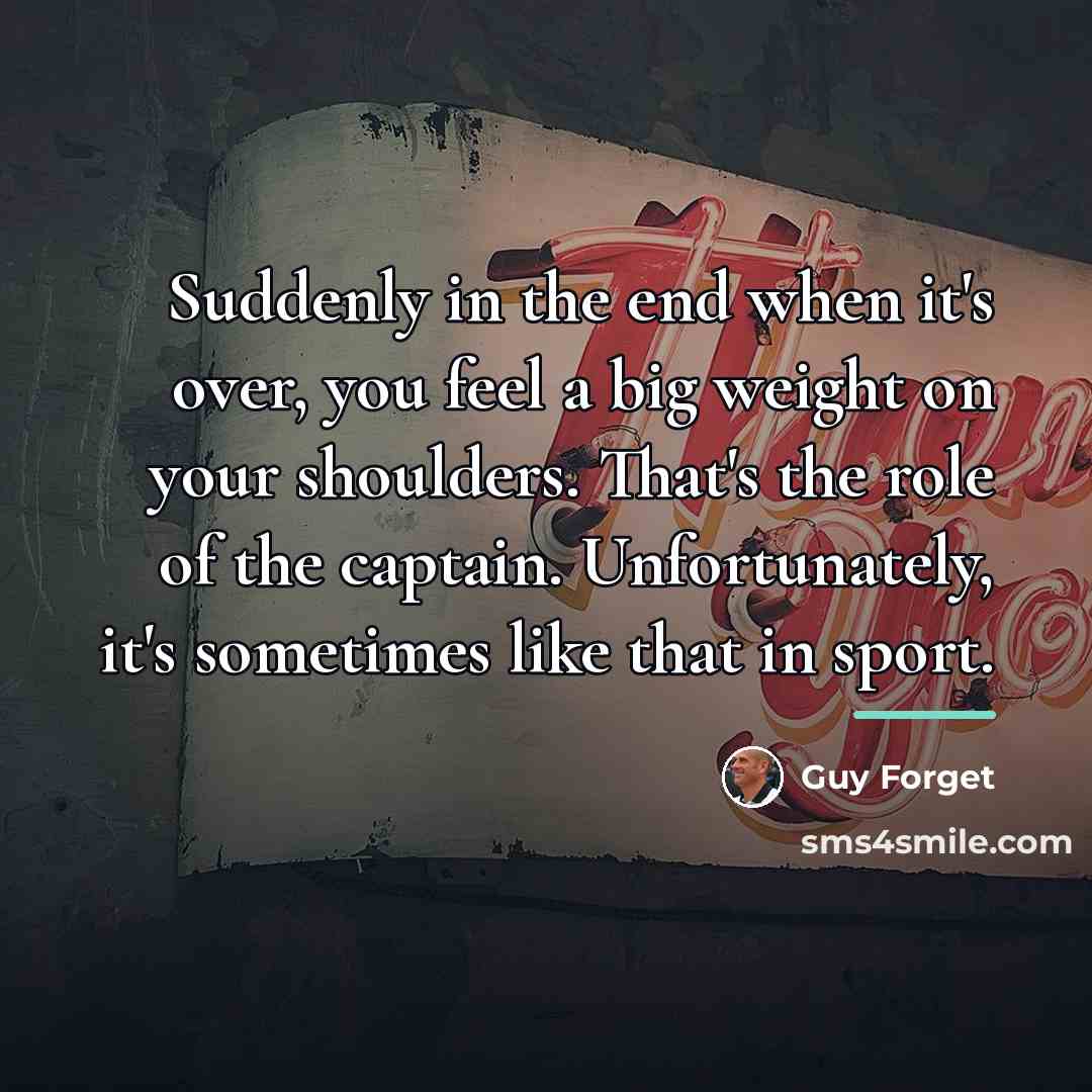 “Suddenly in the end when it's over, you feel a…” quote by Guy Forget