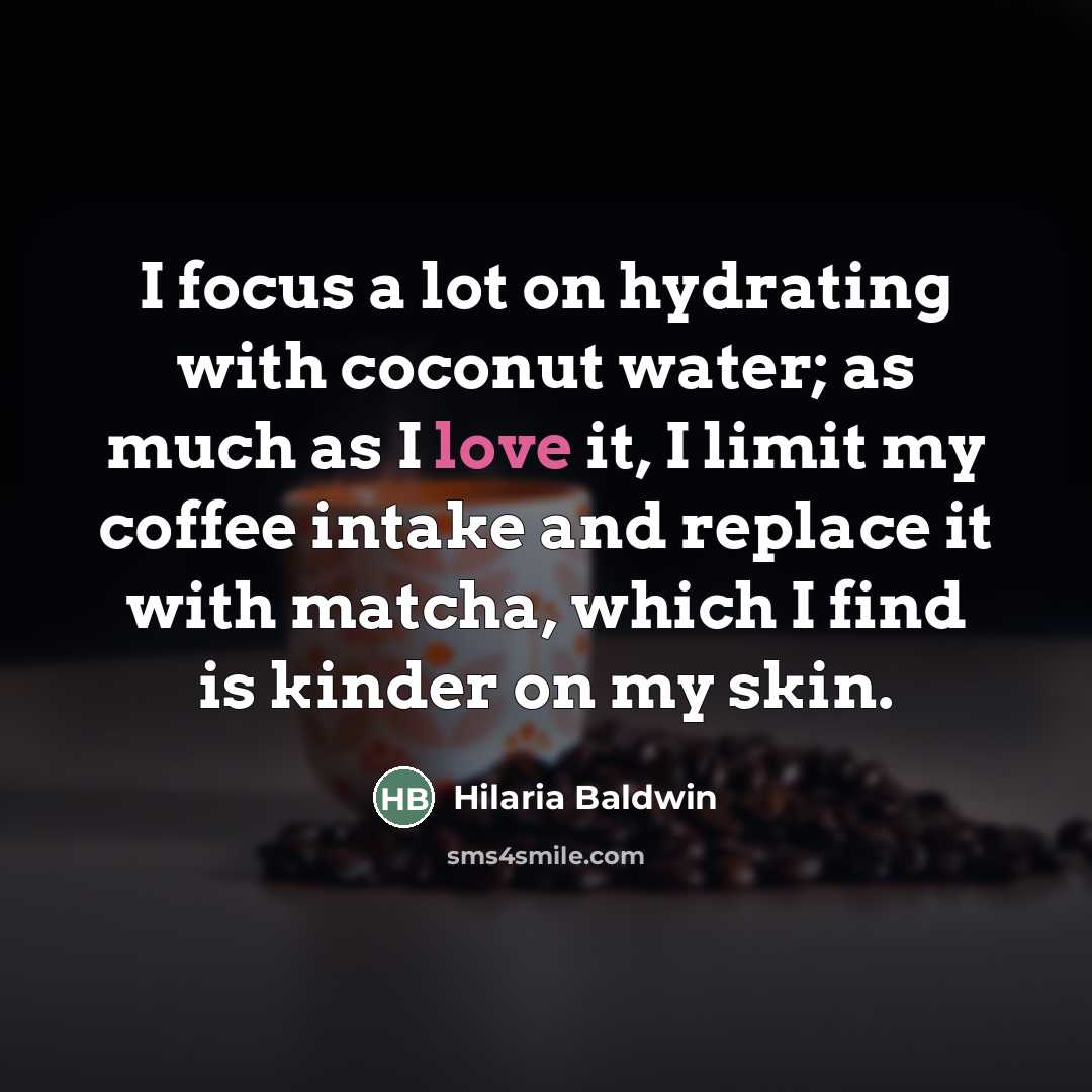 “I focus a lot on hydrating with coconut water; as…” quote by Hilaria Baldwin