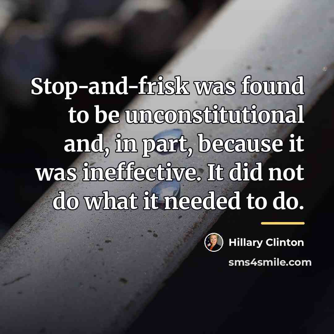 “Stop-and-frisk was found to be unconstitutional and, in part, because…” quote by Hillary Clinton