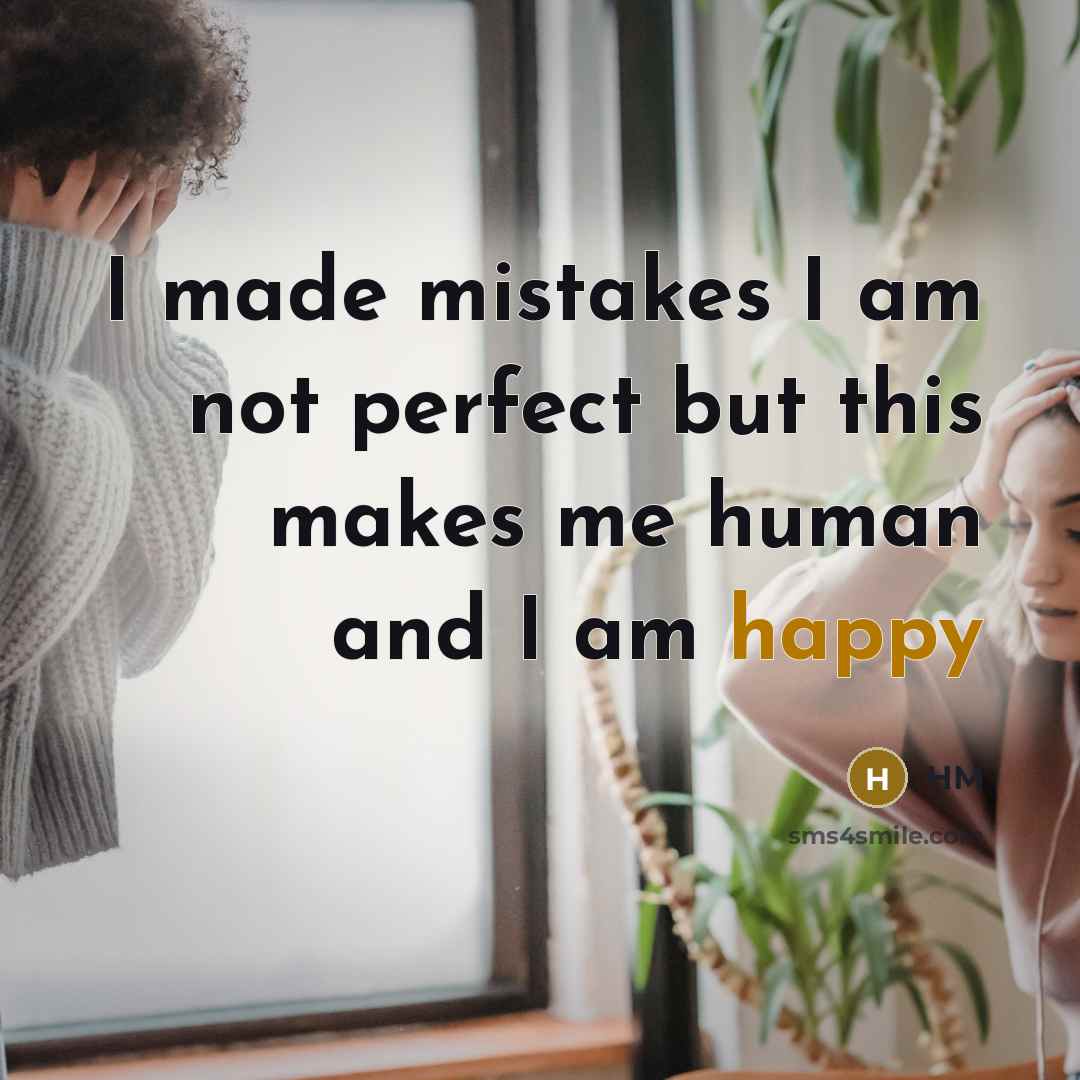 “I made mistakes I am not perfect but this makes…” quote by HM
