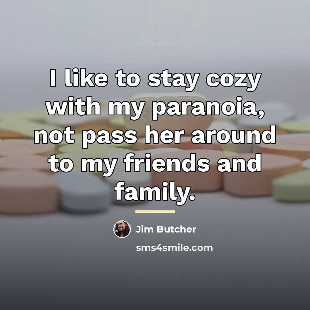 “I like to stay cozy with my paranoia, not pass…” quote by Jim Butcher