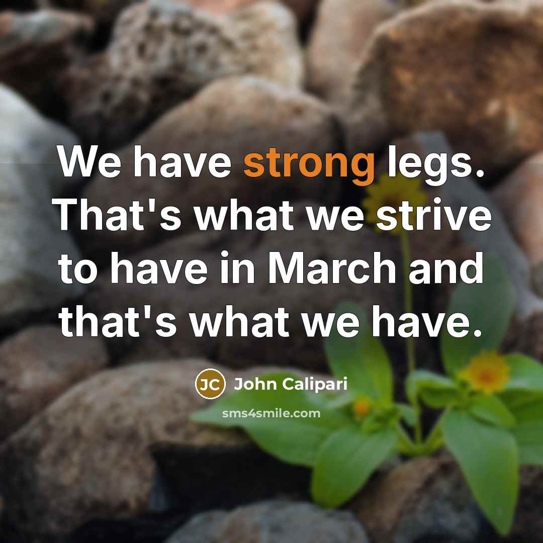 “We have strong legs. That's what we strive to have…” quote by John Calipari