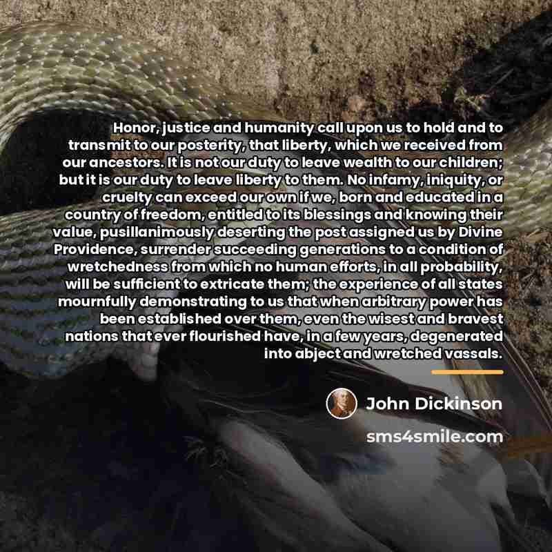 “Honor, justice and humanity call upon us to hold and…” quote by John Dickinson