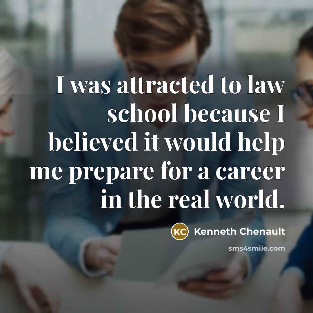 “I was attracted to law school because I believed it…” quote by Kenneth Chenault