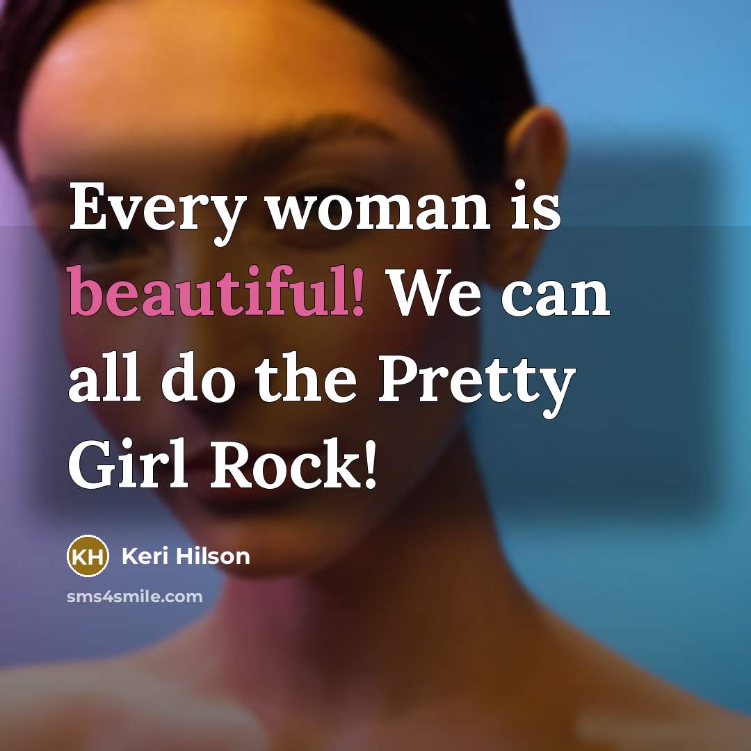 “Every woman is beautiful! We can all do the Pretty…” quote by Keri Hilson