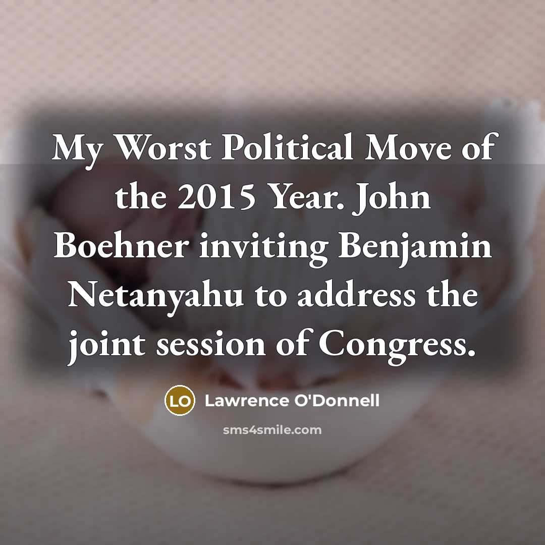 “My Worst Political Move of the 2015 Year. John Boehner…” quote by Lawrence O'Donnell