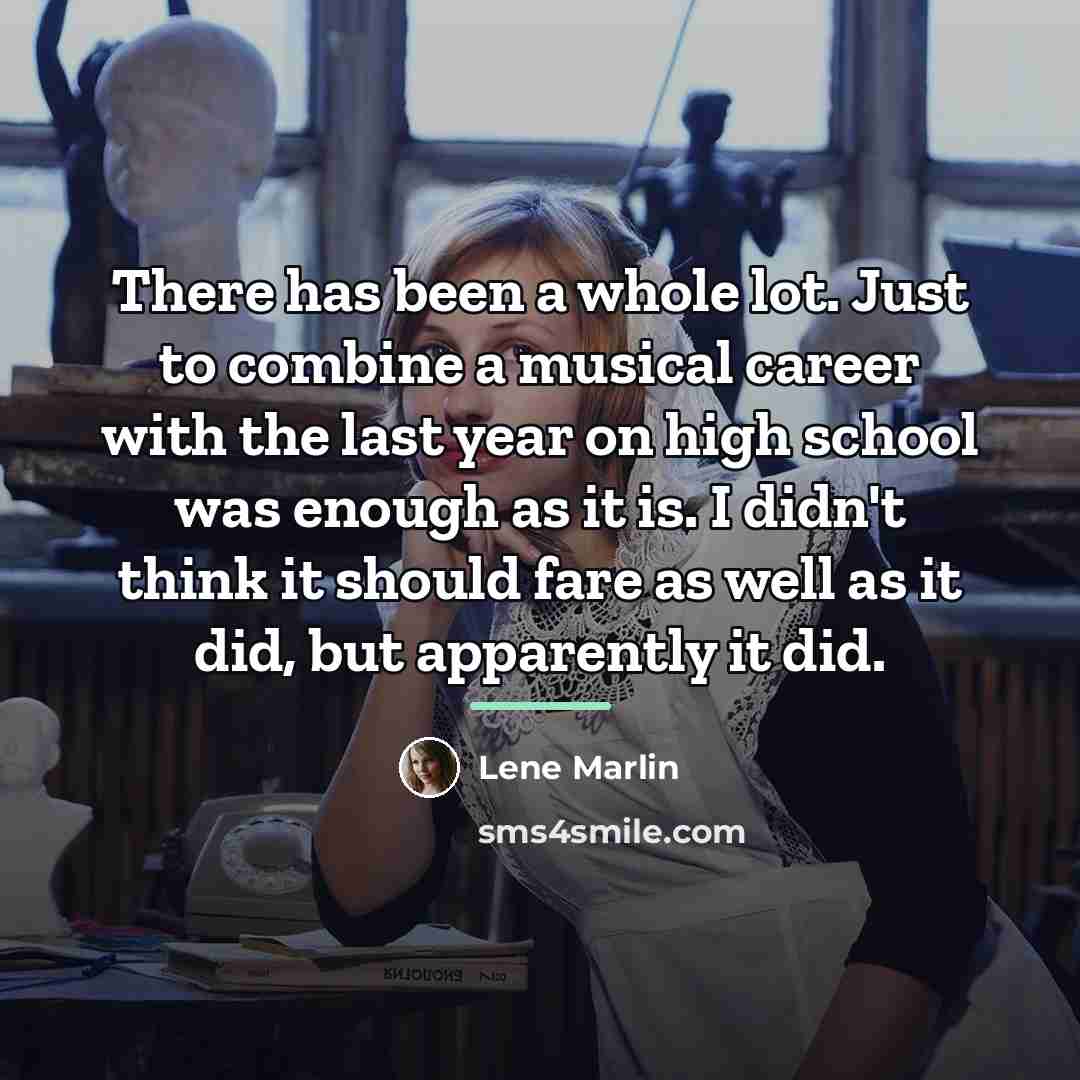 “There has been a whole lot. Just to combine a…” quote by Lene Marlin