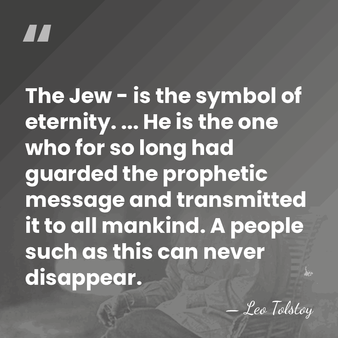 The Jew - is the symbol of eternity. ... He is the&hellip; - Leo Tolstoy
