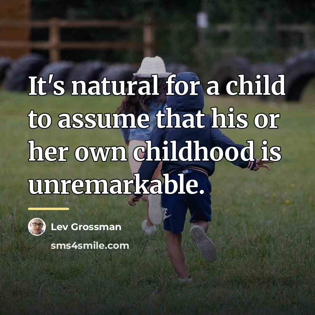 “It's natural for a child to assume that his or…” quote by Lev Grossman