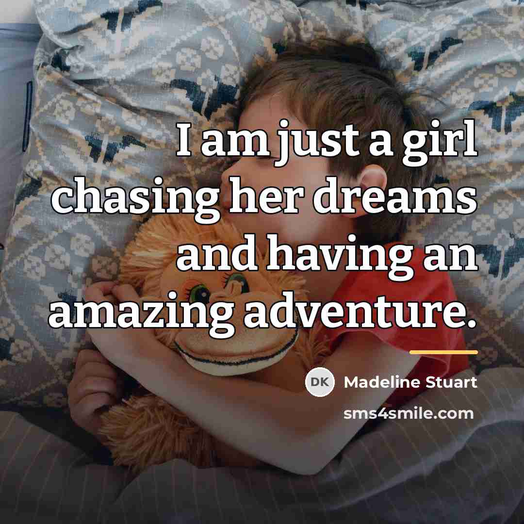 “I am just a girl chasing her dreams and having…” quote by Madeline Stuart